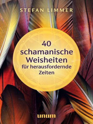 cover image of 40 schamanische Weisheiten für herausfordernde Zeiten